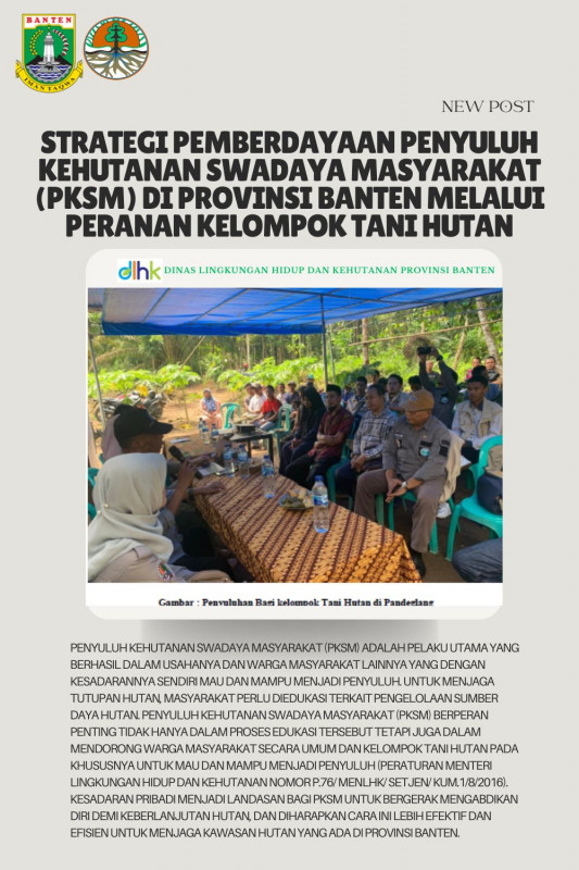 Strategi Pemberdayaan Penyuluh Kehutanan Swadaya Masyarakat (PKSM) di Provinsi Banten melalui peranan Kelompok Tani Hutan.